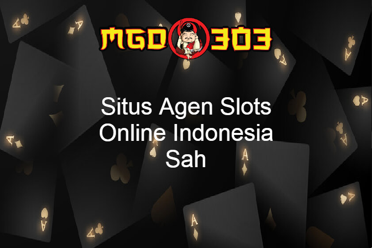 Situs Agen Slots Online Indonesia Sah