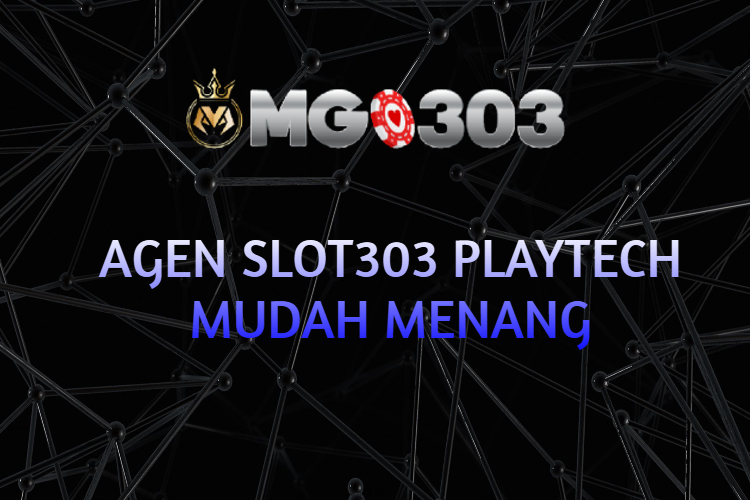 AGEN Slot303 PLAYTECH MUDAH MENANG