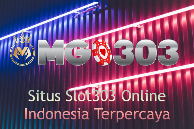 Situs Slot303 Online Indonesia Paling dipercaya