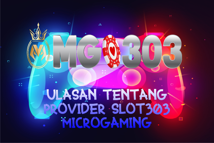 Ulasan tentang provider Slot303 Microgaming