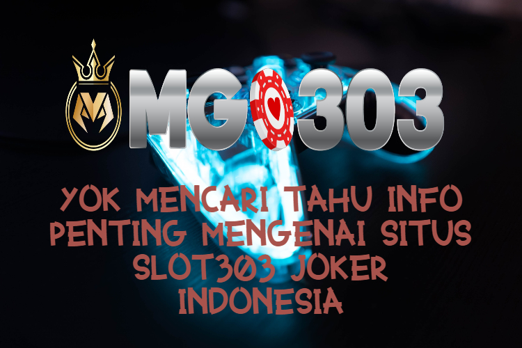 Yok Mencari Tahu Info Penting Mengenai Situs Slot303 Joker Indonesia