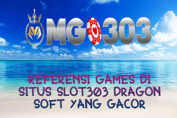 Referensi Games di Situs Slots Dragon Soft yang Gacor