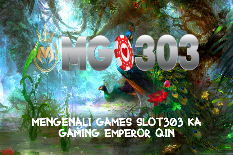 Mengenali Games slot303 KA Gaming Emperor Qin